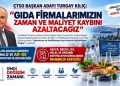 ÇTSO BAŞKAN ADAYI TURGAY KILIÇ; “GIDA FİRMALARIMIZIN ZAMAN VE MALİYET KAYBINI AZALTACAĞIZ”