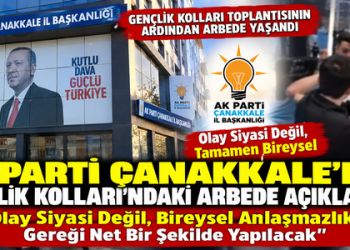 AK Parti Çanakkale’den Gençlik Kolları’ndaki Arbede Açıklaması: “Olay Siyasi Değil, Bireysel Anlaşmazlık.Gereği Net Bir Şekilde Yapılacak”