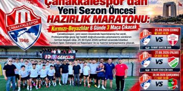 Çanakkalespor’dan Yeni Sezon Öncesi Hazırlık Maratonu: Kırmızı-Beyazlılar 6 Günde 3 Maça Çıkacak